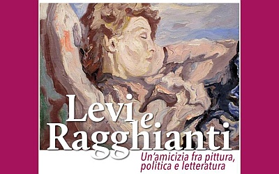 Image of the art exhibit titled Levi e Ragghianti. Un’amicizia fra pittura, politica e letteratura